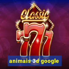 animais 3d google